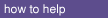 howhelp.gif (424 bytes)